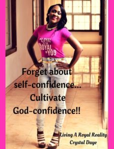 Forget about self-confidence.... Cultivate God-confidence